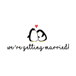 Cute love, engagement and wedding quotes with penguin design T-Shirt