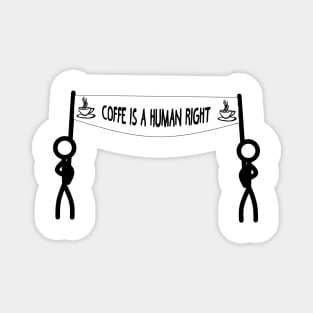 Coffee Is A Human Right Funny shirt Magnet