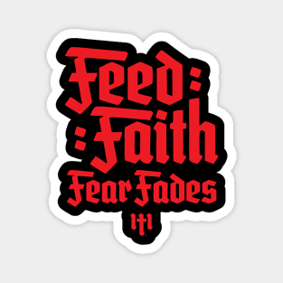 FEED FAITH FEAR FADES - RED Magnet