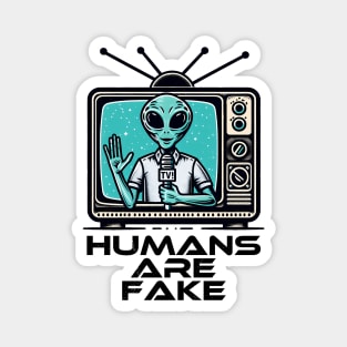 Humans Are Fake Funny SCI-FI Alien Humor Magnet