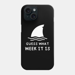 Guess What Week It Is Funny Shark Lover Birthday Party Shark Women Men Boys Girls Kids Phone Case