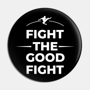 Fight The Good Fight Gym Motivation Workout Weight Lifting Athlete Runner Gift Pin