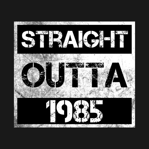 Straight Outta 1985 Birthday Gift Bday Party Vintage Distressed Souvenir Brithday Party Bday Gift Idea by NickDezArts