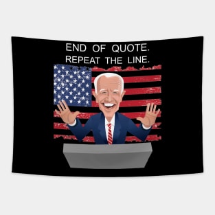 End Of Quote, Repeat The Line. Funny Joe Biden Tapestry