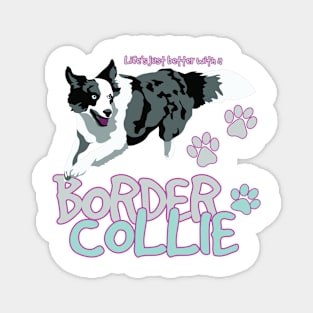 Life is Better with a Border Collie! Especially for Border Collie Dog Lovers! Magnet