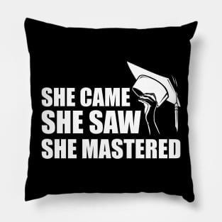 Master degree - She came she saw she mastered w Pillow