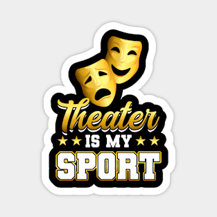 Theater Is My Sport - Theatre Magnet