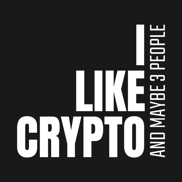 I Like Crypto, And Maybe Like 3 People Investing by OldCamp