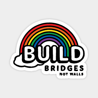 Build Bridges, Not Walls Magnet