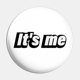 It's me - fun quote Pin