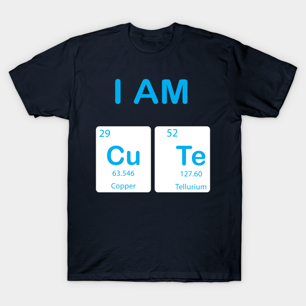 Discover I'm Cute With Element Symbols - Periodic Elements - T-Shirt