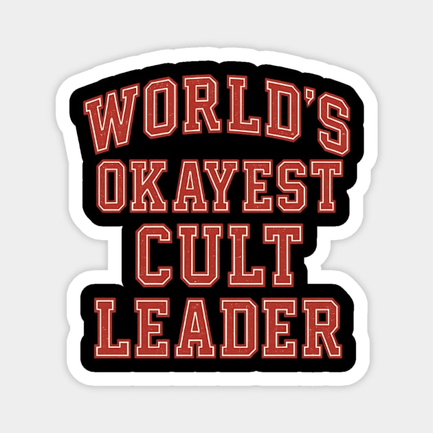 World's Okayest Cult Leader: Join Us... Or Don't. Whatever. Magnet by Designed By Marty