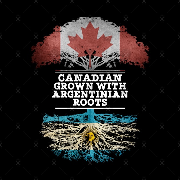 Canadian Grown With Argentinian Roots - Gift for Argentinian With Roots From Argentina by Country Flags