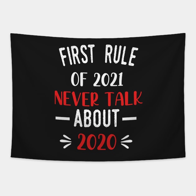 First Rule of 2021 Never Talk About 2020 - Funny 2021 Gift Quote  - 2021 New Year Toddler Gift Tapestry by WassilArt