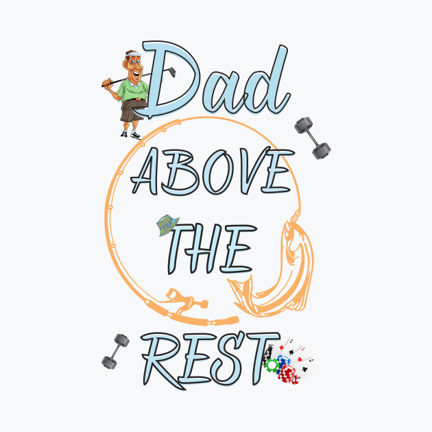 Dad above the rest by Rc tees