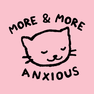 More & More Anxious T-Shirt