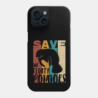 Save The Foaty Potatoes Phone Case