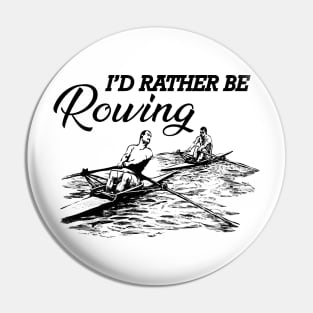 Rower - I'd rather be rowing Pin