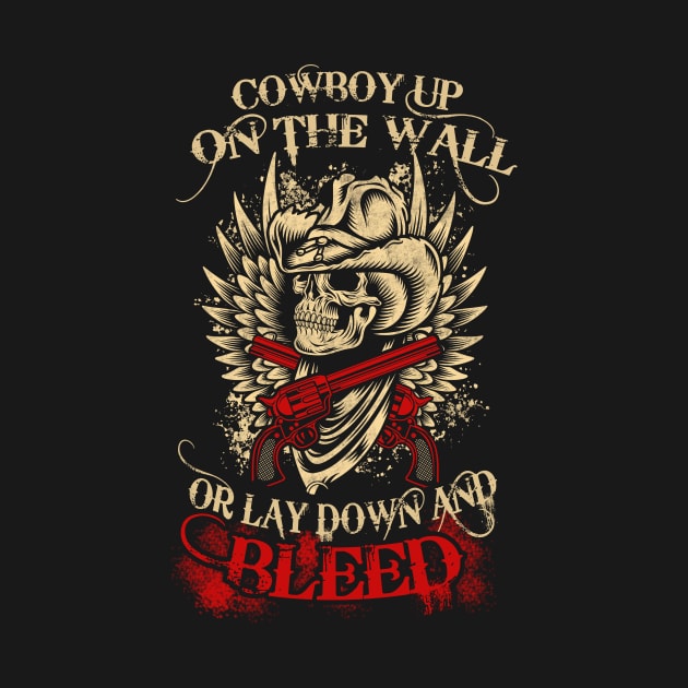 Cowboys Up on the Wall or Lay Down and Bleed by PattisonAvePhanatics