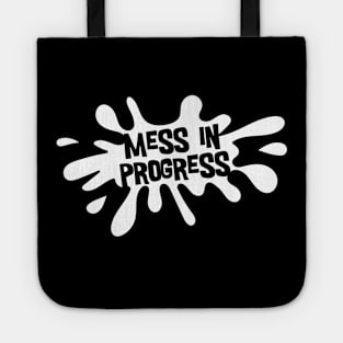 Mess in Progress (White) Tote