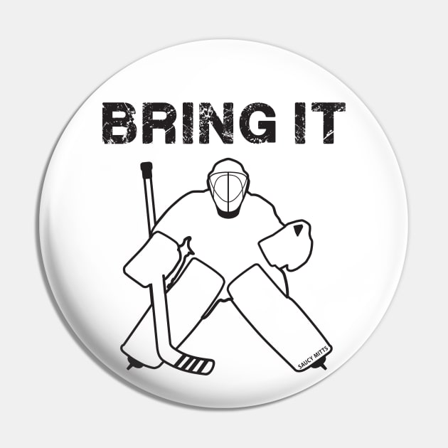 Bring It Hockey Goalie Pin by SaucyMittsHockey