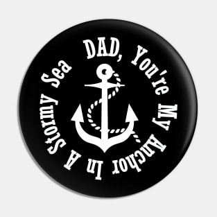 DAD YOU'RE MY ANCHOR IN A STORMY SEA- father's day Pin