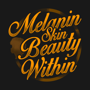 Melanin Skin Beauty Within Black Pride Design T-Shirt