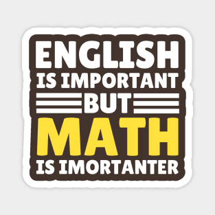 English Is Important But Math Is Importanter Magnet