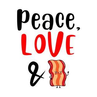 Peace love and bacon T-Shirt