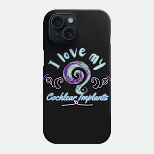 I love my cochlear implants | Deaf | CI Phone Case