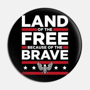 4th July - Land of the Free because of the Brave Pin