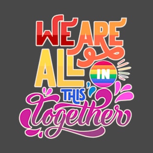 We Are All In This Together T-Shirt