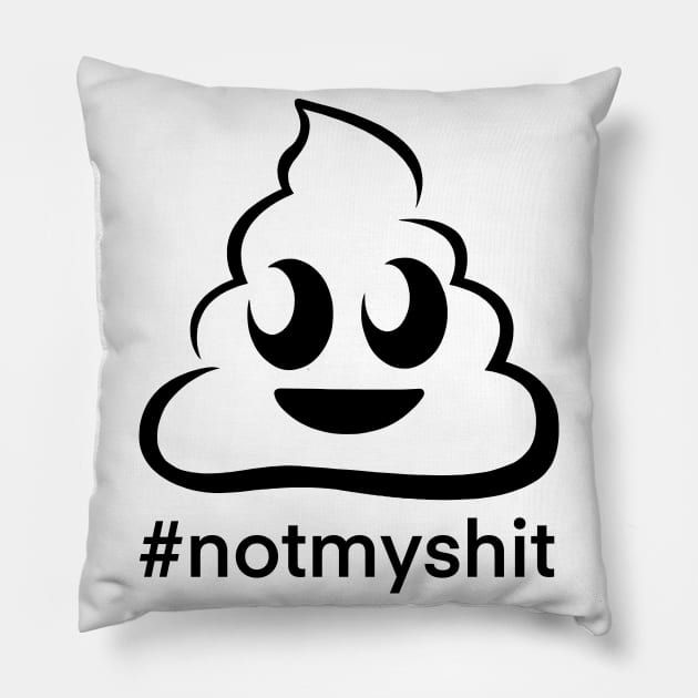 Not my shit Pillow by Smoky Lemon