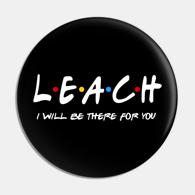Leach I ll Be There For You Leach Last Name Shirts Gifts Leach leach-i-ll-be-there-for-you-leach-last-name-shirts-gifts-leach