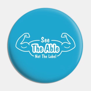 Autism Awareness - see the able not the label Pin