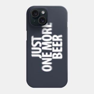 Just one more Beer Phone Case