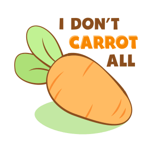 I Don't Carrot All Cute Carrot Funny Vegetable Pun T-Shirt