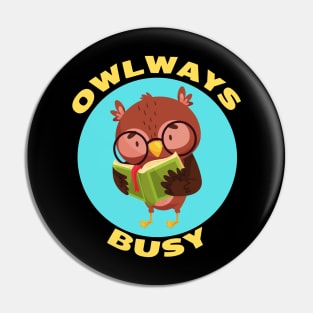 Owlways Busy | Cute Owl Pun Pin