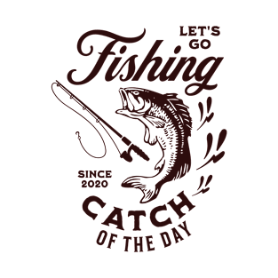 Let’s Go Fishing, Catch of the Day T-Shirt