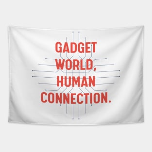 Gadget world, human connection. Tapestry