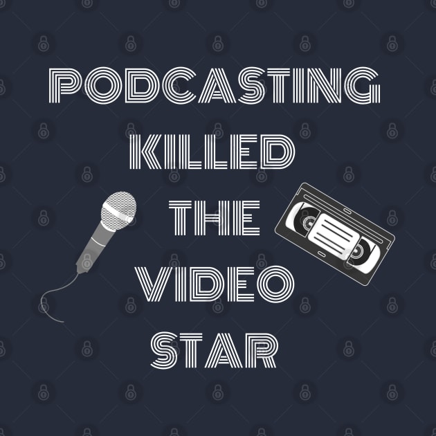 Podcasting Killed The Video Star, Podcasters, Audio by Style Conscious