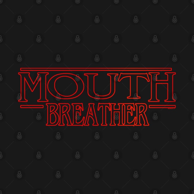 Mouth Breather by Illustratorator