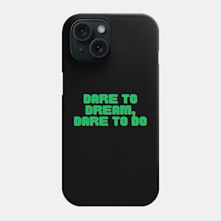 Dare to Dream Phone Case