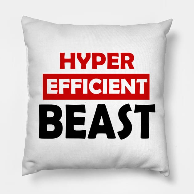 Hyper Efficient Beast [text-only version] Pillow by dmac