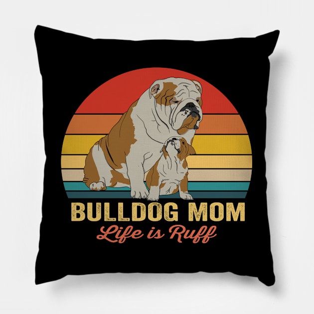 Bulldog - Bulldog Mom Life Is Ruff Pillow by Kudostees