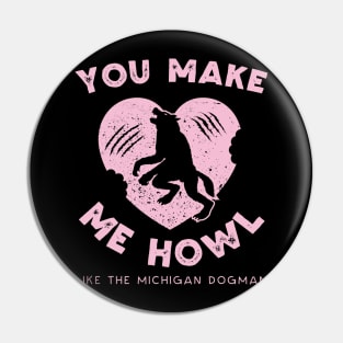 You Make Me Howl Like The Michigan Dogman Cute Valentines Day Pin