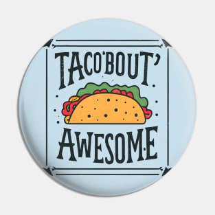 Taco bout awesome Pin