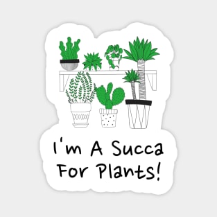 I'm A Succa For Plants! Magnet