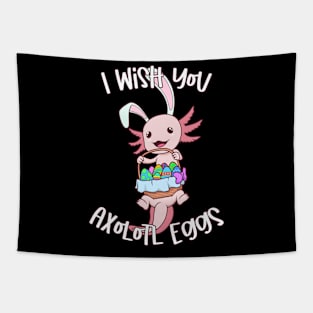 I wish you axolotl eggs - Easter Axolotl Tapestry