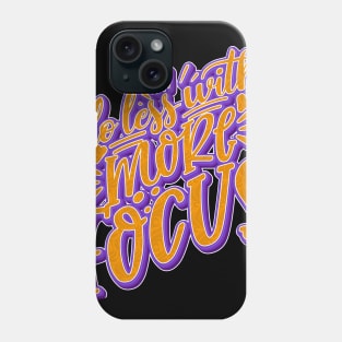 Do Less With More Focus Phone Case